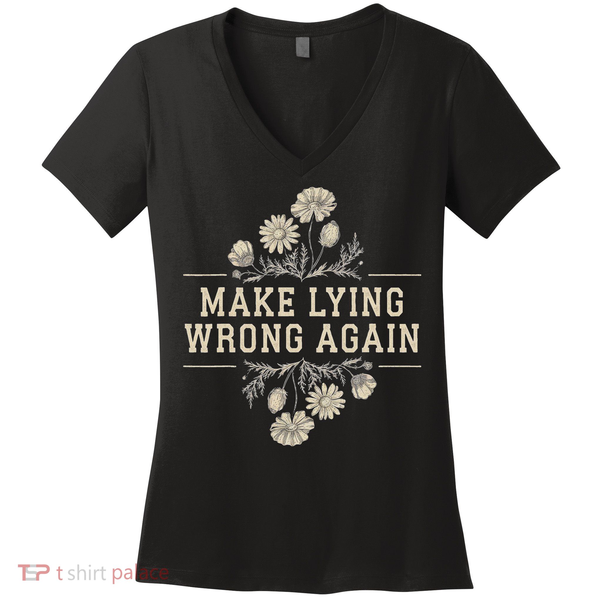 Make Lying Wrong Again Wildflowers Anti Trump Subtle Protest Women's V-Neck T-Shirt