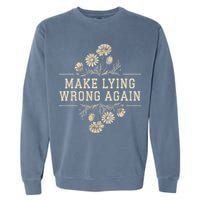 Make Lying Wrong Again Wildflowers Anti Trump Subtle Protest Garment-Dyed Sweatshirt