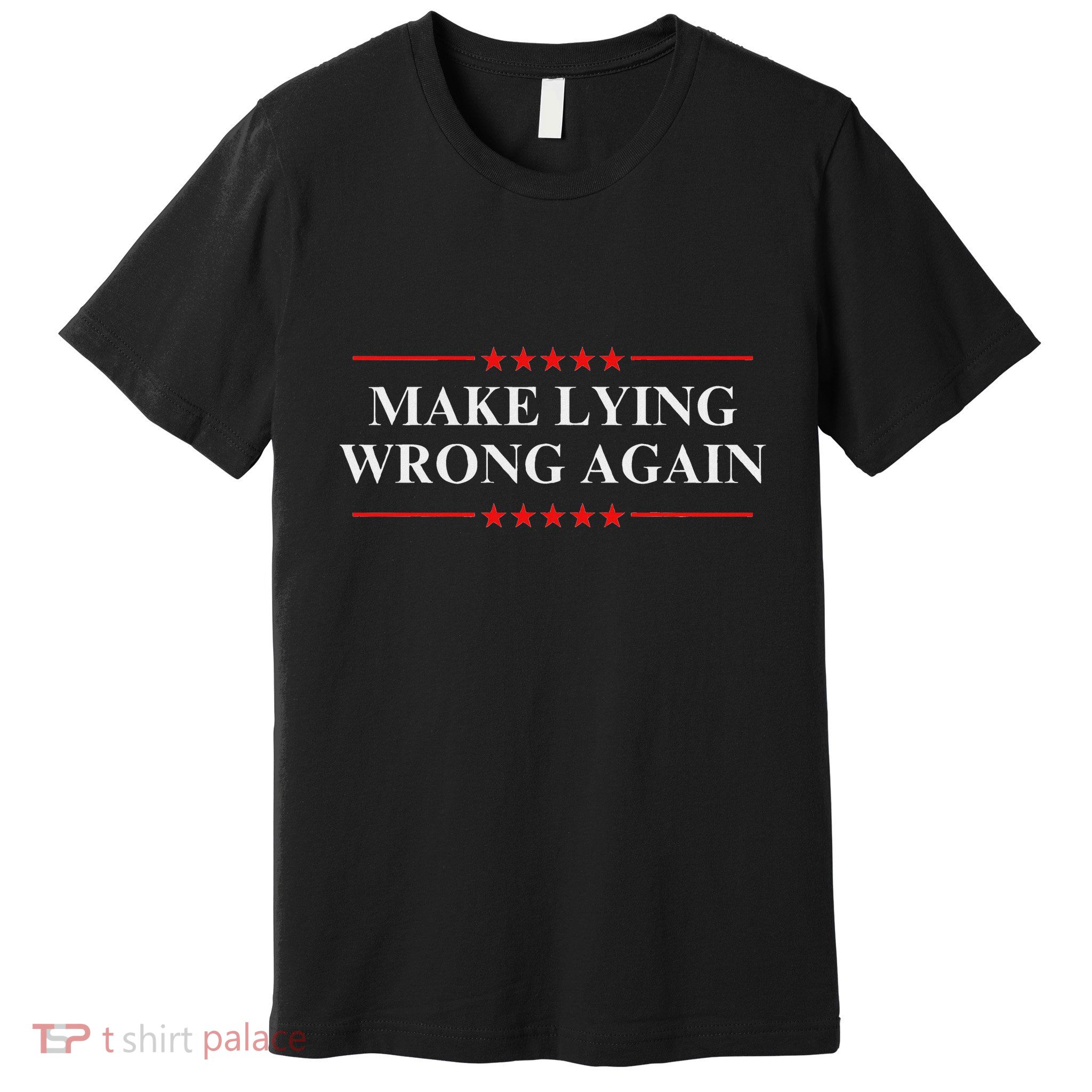 Make Lying Wrong Again Anti Trump Political Premium T-Shirt