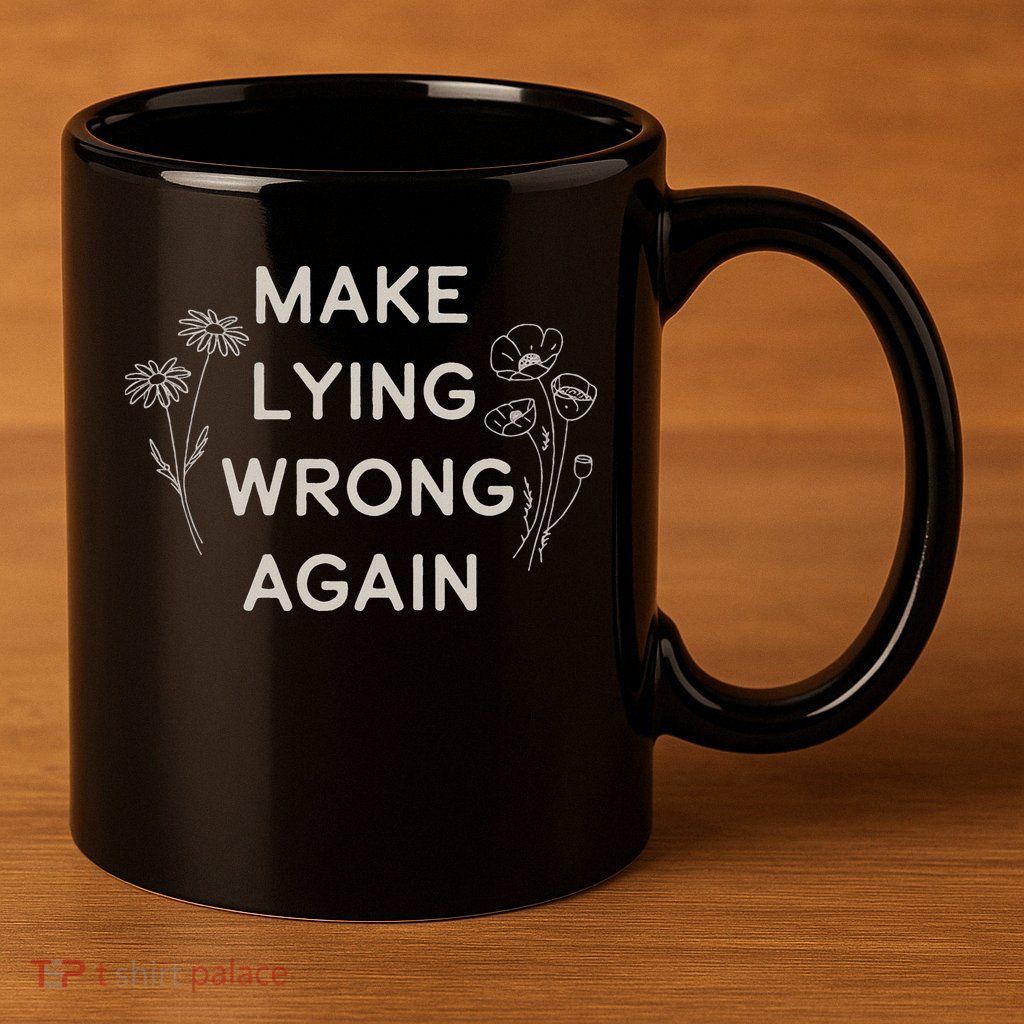 Make Lying Wrong Again Wildflowers Anti Trump Subtle Protest 11oz C Handle Ceramic Mug