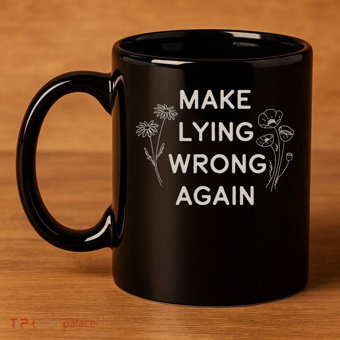 Make Lying Wrong Again Wildflowers Anti Trump Subtle Protest 11oz C Handle Ceramic Mug