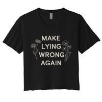 Make Lying Wrong Again Wildflowers Anti Trump Subtle Protest Women's Crop Top Tee