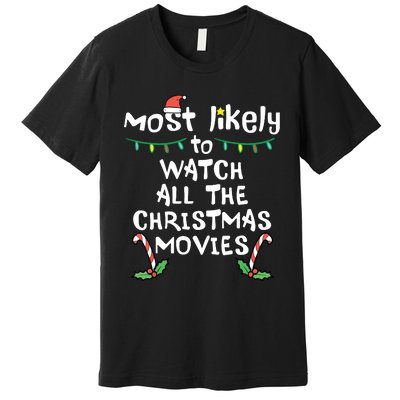 Most Likely Watch Christmas Movie Xmas Family Matching Premium T-Shirt