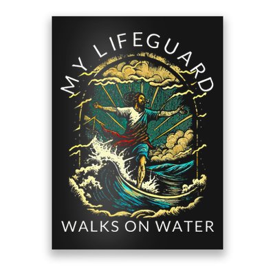 My Lifeguard Walks On Water Christian Faith In Jesus Poster