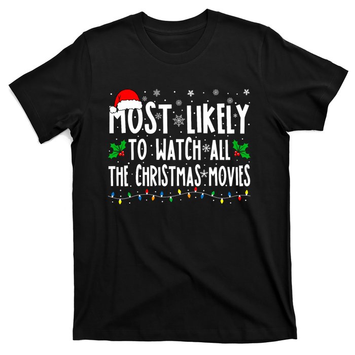 Most Likely Watch All The Christmas Movies Matching Xmas T-Shirt