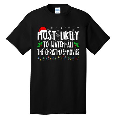 Most Likely Watch All The Christmas Movies Matching Xmas Tall T-Shirt