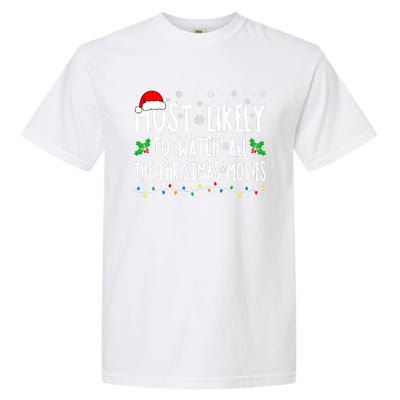 Most Likely Watch All The Christmas Movies Matching Xmas Garment-Dyed Heavyweight T-Shirt