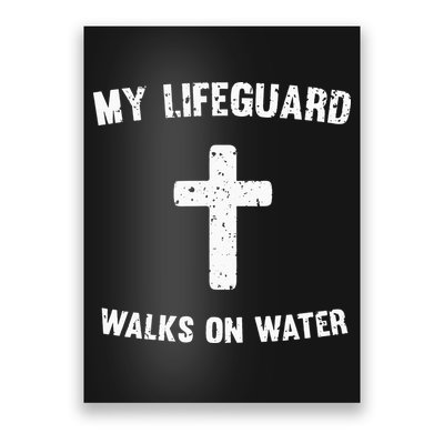 My Lifeguard Walks On Water Poster
