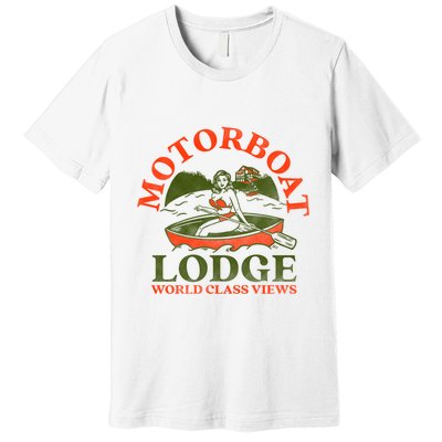 Motorboat Lodge World Class Views. Funny Retro Canoe Pinup Premium T-Shirt