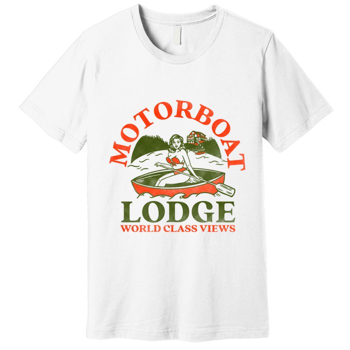 Motorboat Lodge World Class Views. Funny Retro Canoe Pinup Premium T-Shirt