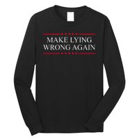 Make Lying Wrong Again Political Election Long Sleeve Shirt