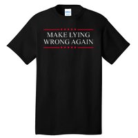 Make Lying Wrong Again Political Election Tall T-Shirt