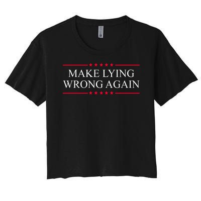 Make Lying Wrong Again Political Election Women's Crop Top Tee