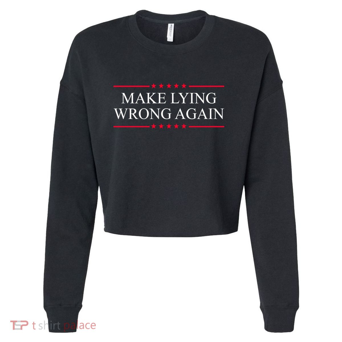 Make Lying Wrong Again Political Election Cropped Pullover Crew