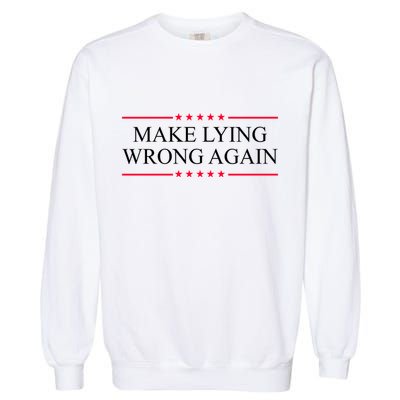 Make Lying Wrong Again Political Election Garment-Dyed Sweatshirt