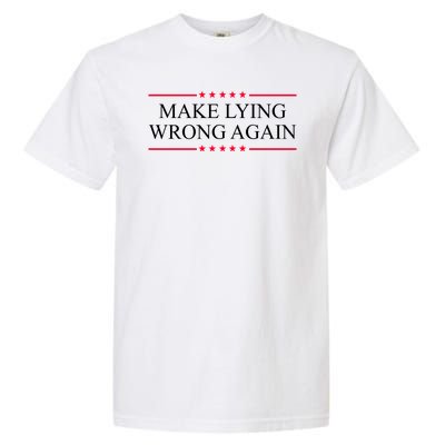 Make Lying Wrong Again Political Election Garment-Dyed Heavyweight T-Shirt