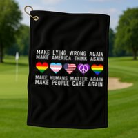 Make Lying Wrong Again Human Rights Sarcastic Statement Golf Towel