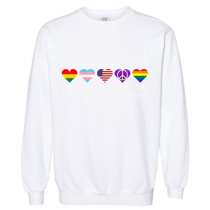 Make Lying Wrong Again Human Rights Sarcastic Statement Garment-Dyed Sweatshirt