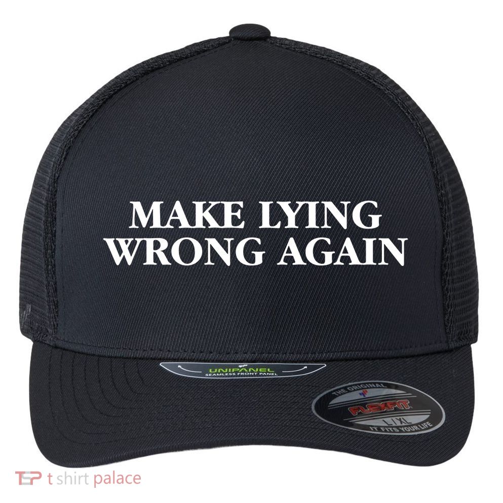 Make Lying Wrong Again Flexfit Unipanel Trucker Cap