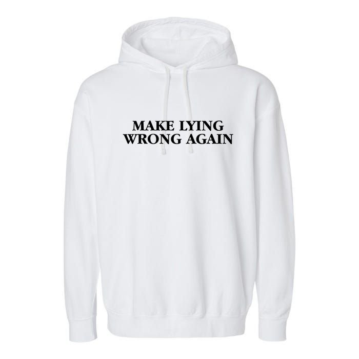 Make Lying Wrong Again Garment-Dyed Fleece Hoodie