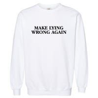 Make Lying Wrong Again Garment-Dyed Sweatshirt