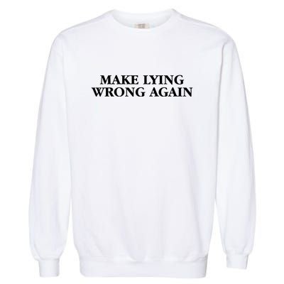 Make Lying Wrong Again Garment-Dyed Sweatshirt