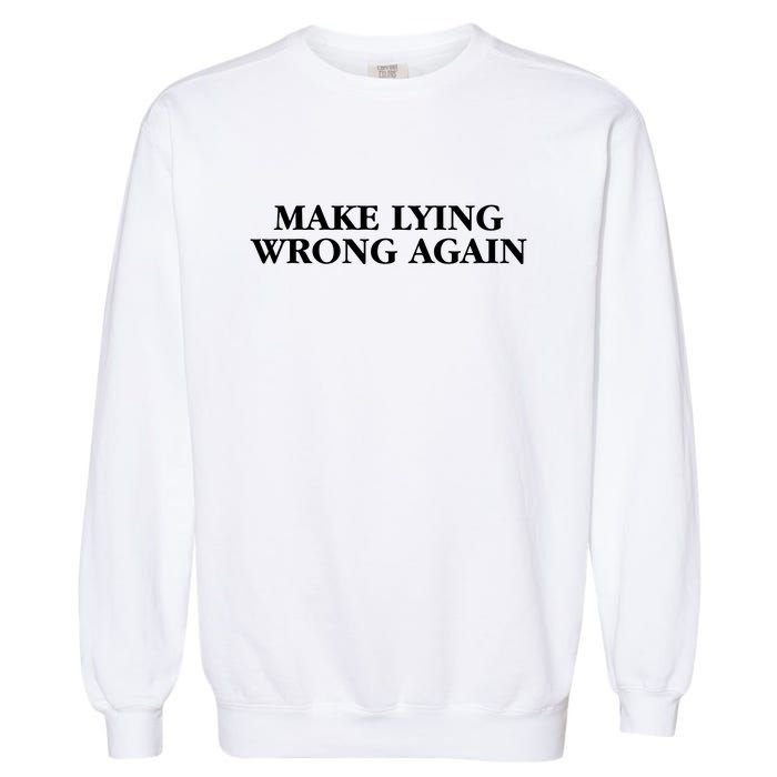 Make Lying Wrong Again Garment-Dyed Sweatshirt