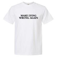 Make Lying Wrong Again Garment-Dyed Heavyweight T-Shirt