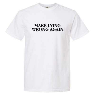 Make Lying Wrong Again Garment-Dyed Heavyweight T-Shirt