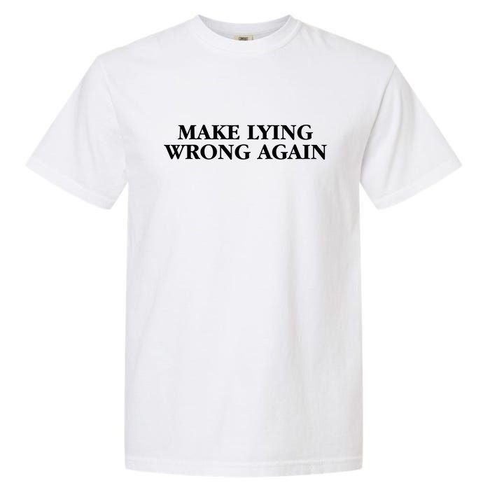 Make Lying Wrong Again Garment-Dyed Heavyweight T-Shirt