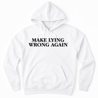 Make Lying Wrong Again Hoodie