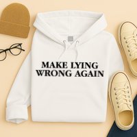 Make Lying Wrong Again Hoodie