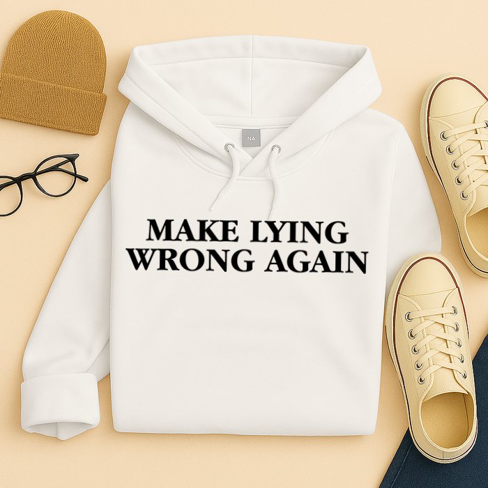 Make Lying Wrong Again Hoodie