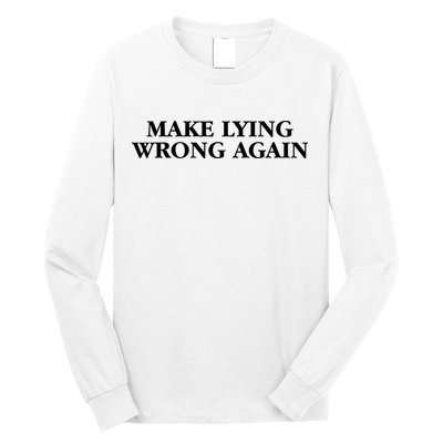Make Lying Wrong Again Long Sleeve Shirt