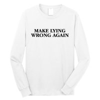 Make Lying Wrong Again Long Sleeve Shirt