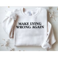 Make Lying Wrong Again Sweatshirt