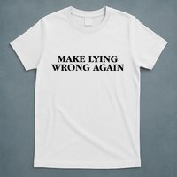 Make Lying Wrong Again T-Shirt