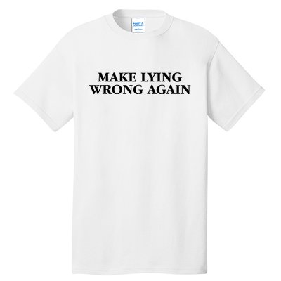 Make Lying Wrong Again Tall T-Shirt