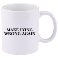 Make Lying Wrong Again 11oz C Handle Ceramic Mug