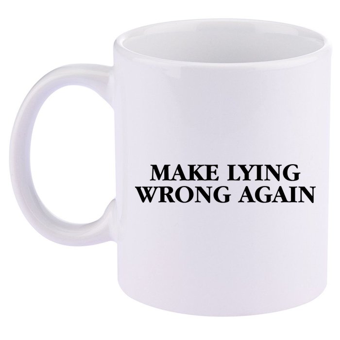 Make Lying Wrong Again 11oz C Handle Ceramic Mug
