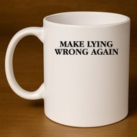 Make Lying Wrong Again 11oz C Handle Ceramic Mug