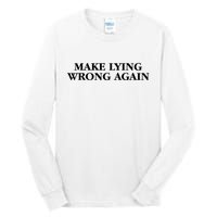 Make Lying Wrong Again Tall Long Sleeve T-Shirt