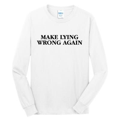 Make Lying Wrong Again Tall Long Sleeve T-Shirt