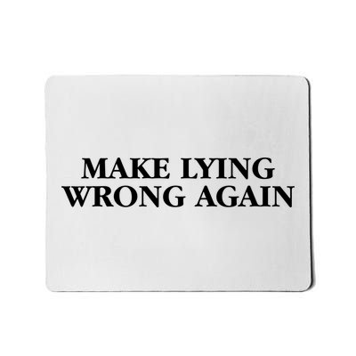 Make Lying Wrong Again Mousepad