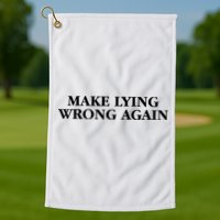 Make Lying Wrong Again Golf Towel