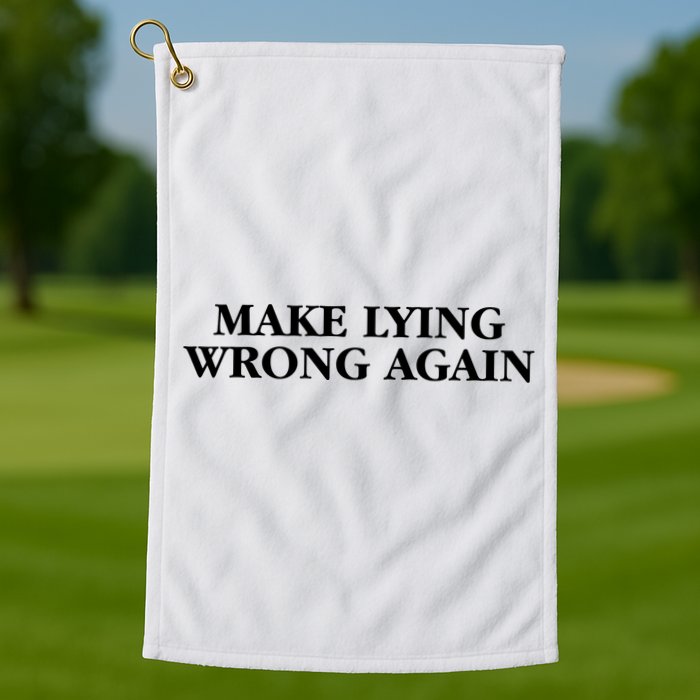 Make Lying Wrong Again Golf Towel