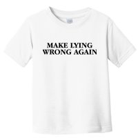 Make Lying Wrong Again Toddler T-Shirt