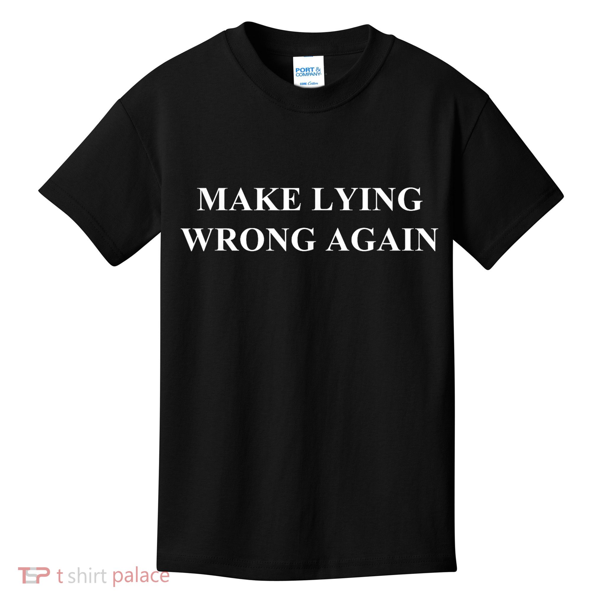 Make Lying Wrong Again Gift Kids T-Shirt