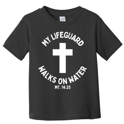 My Lifeguard Walks on Water Jesus Christ Christian Faith Toddler T-Shirt