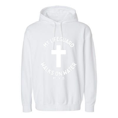 My Lifeguard Walks on Water Jesus Christ Christian Faith Garment-Dyed Fleece Hoodie